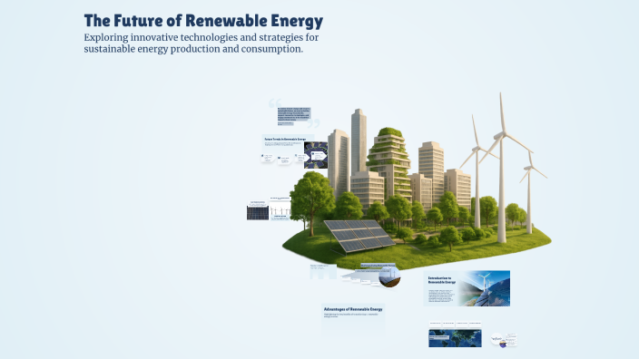 The Future of Renewable Energy by kameron mcmillian on Prezi