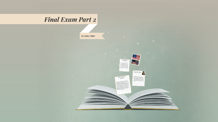 Final Exam Part 2 by Ashley Miller on Prezi