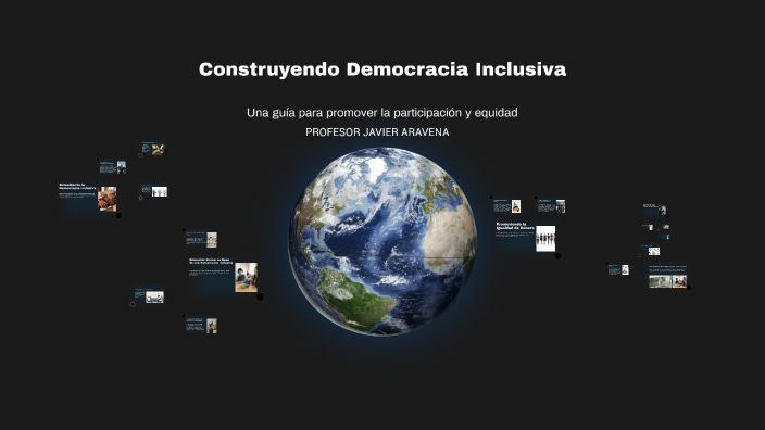 Construyendo Democracia Inclusiva by javier aravena caceres on Prezi