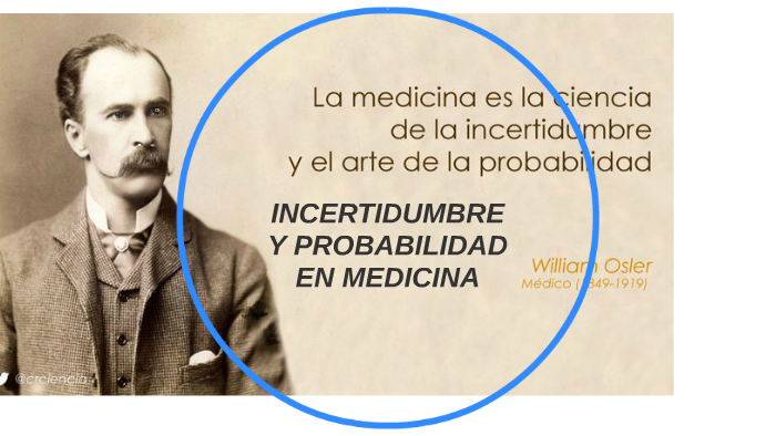 INCERTIDUMBRE Y PROBABILIDAD EN MEDICINA by on Prezi