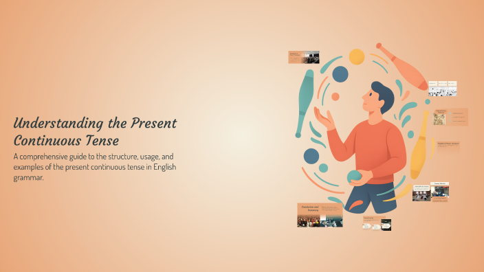 Understanding the Present Continuous Tense by Amelia Zawadzka on Prezi