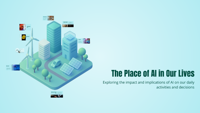 The Place of AI in Our Lives by Shahlo Kurbanova on Prezi