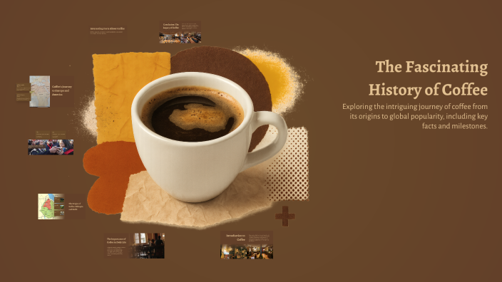 The Fascinating History of Coffee by Abdou Abdou on Prezi
