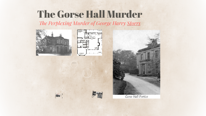 Gorse Hall Murder by Jack Dale on Prezi