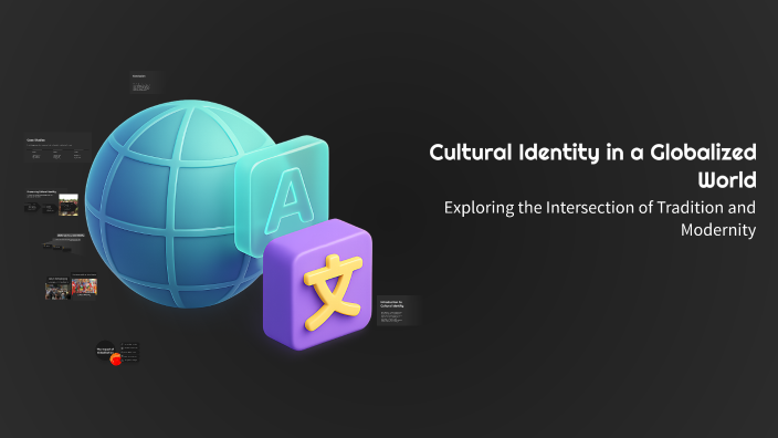 Cultural Identity in a Globalized World by Lenah Labavakatini on Prezi