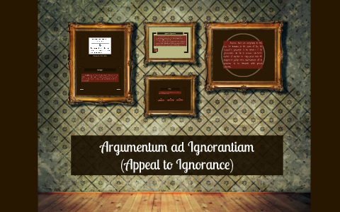 Argumentum ad Ignorantiam by Jaezelle Romero on Prezi