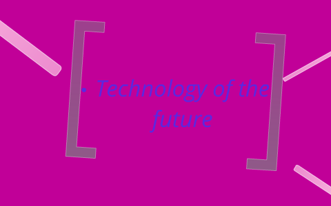 technology of the future by Jess Messenger on Prezi