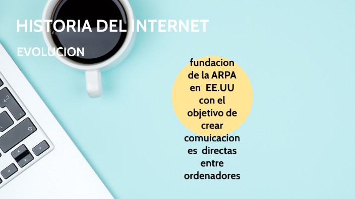HISTORIA DEL INTERNET by ANGIE NATALIA PEDRAZA TORRES -Estudiante on Prezi