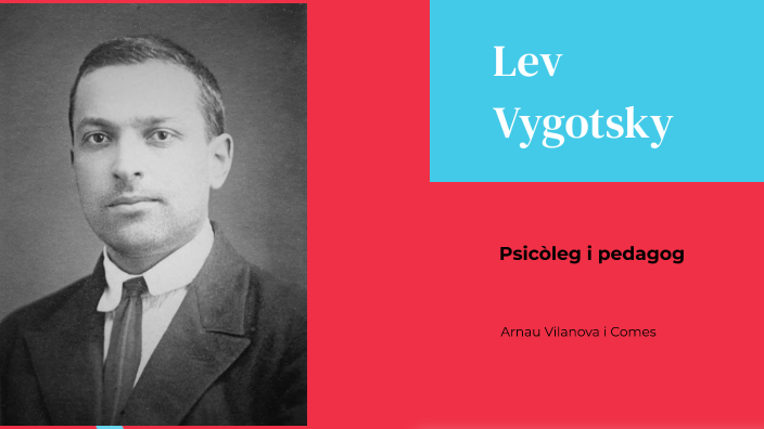 LEV VIGOTSKY by Arnau Vilanova Comes on Prezi