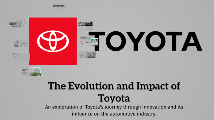 The Evolution and Impact of Toyota by Oraphan A on Prezi