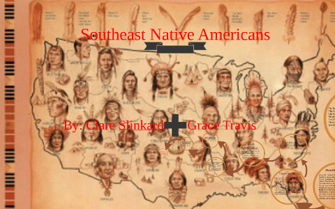 Southeast Native Americans by Clare Slinkard on Prezi