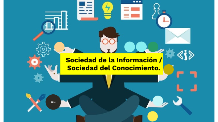 Sociedad De La Información Sociedad Del Conocimiento By Erika Pérez