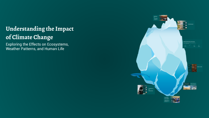 Understanding the Impact of Climate Change by Ali Ahmed on Prezi