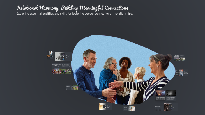 Relational Harmony: Building Meaningful Connections by Jolu Corpuz on Prezi