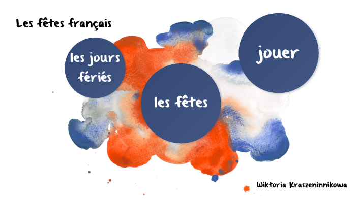 les fêtes français by franciszek högel on Prezi