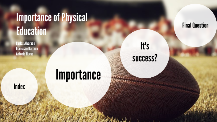Importance of Physical Education by Francisco Barrado Cruz on Prezi
