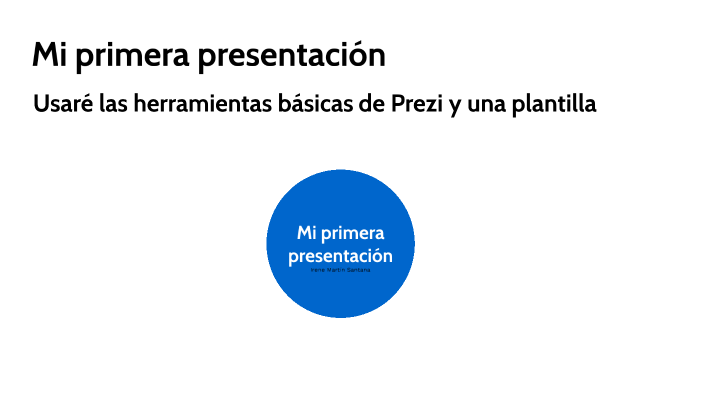 Mi primera presentación by Irene Martín Santana on Prezi