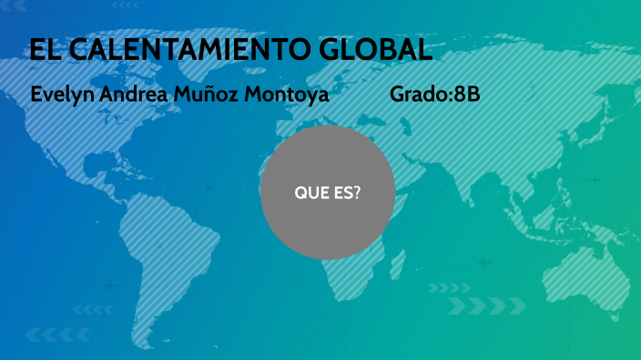 el calentamiento global by Evelyn Andrea Muñoz Montoya on Prezi