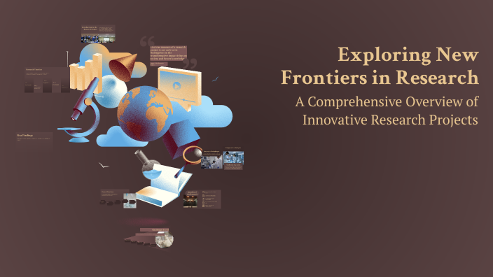 Exploring New Frontiers in Research by Evalyna-Rose Nostrome on Prezi