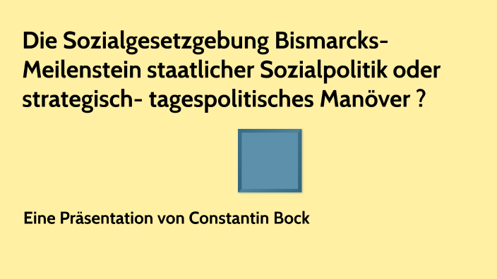 Die Sozialgesetzgebung Bismarcks- Meilenstein By Constantin Bock On Prezi