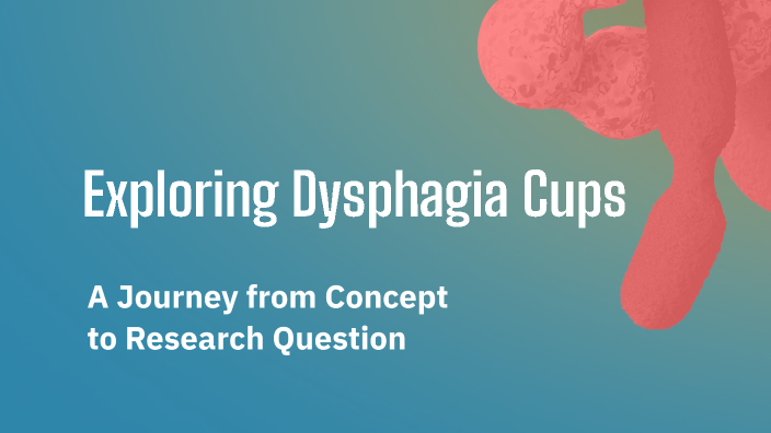 Exploring Dysphagia Cups by Faye McLoughlin on Prezi