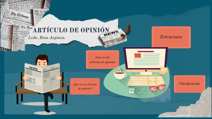 ARTÍCULO DE OPINIÓN by Rosita Aspiazu on Prezi