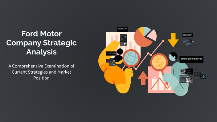 Ford Motor Company Strategic Analysis by Ryan Hill on Prezi