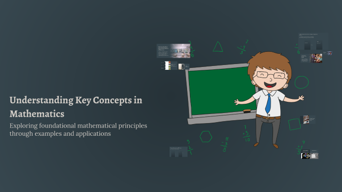 Understanding Key Concepts in Mathematics by Thayne Flanagan on Prezi