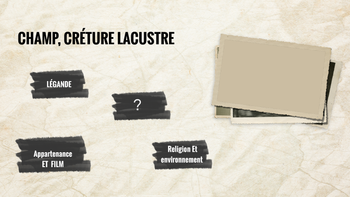 CHAMP, CRÉATURE LACUSTRE by Ismail Seremba on Prezi
