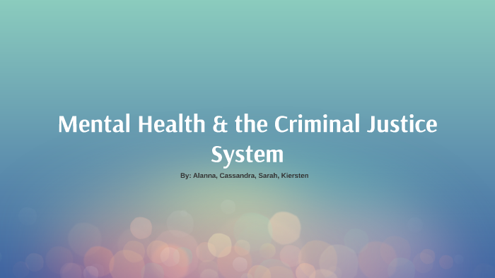 Mental Health & The Criminal Justice System By Alanna Coffen On Prezi