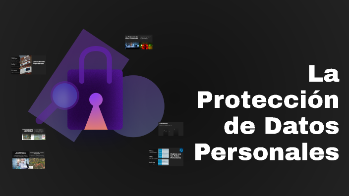 La Protección de Datos Personales by Maria Chavez on Prezi