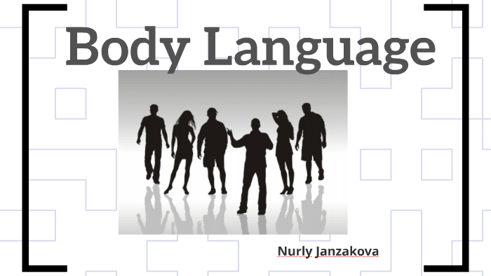 Body Language by Nurly Janzakova on Prezi