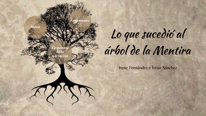 Lo que sucedió al árbol de la Mentira by Itziar Sanchez on Prezi