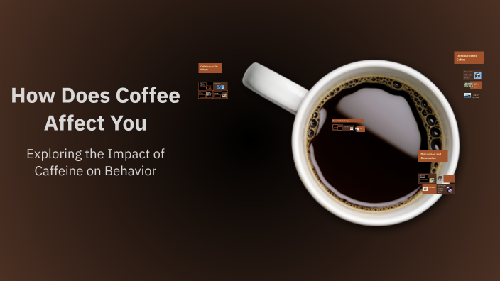 How Does Coffee Affect You by Crystal Ahuacatitla Aragon on Prezi