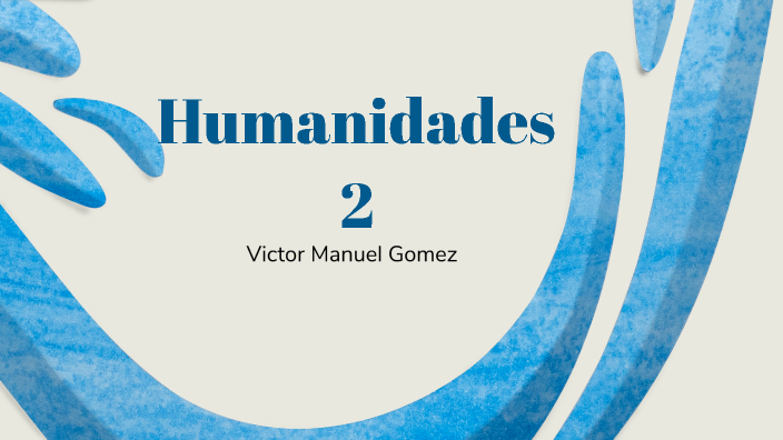 Humanidades 2 By Victor Gomez