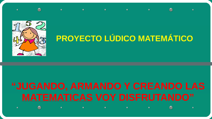 PROYECTO LUDICO MATEMATICO “JUGANDO, ARMANDO Y CREANDO LAS M by on Prezi  Next
