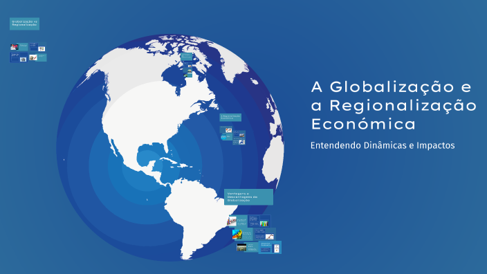 A Globalização e a Regionalização Económica by Natércia Costa on Prezi