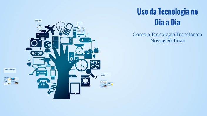 Uso da Tecnologia no Dia a Dia by ALAN MOREIRA on Prezi