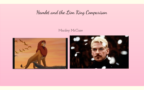 Hamlet and the Lion King Comparison by Mariley McClure on Prezi