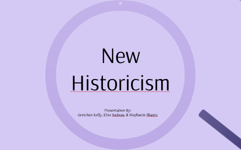 New Historicism by Gretchen Kelly on Prezi