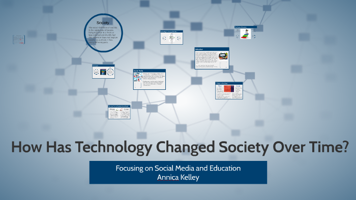 how-has-technology-changed-society-over-time-by-annica-kelley-on-prezi