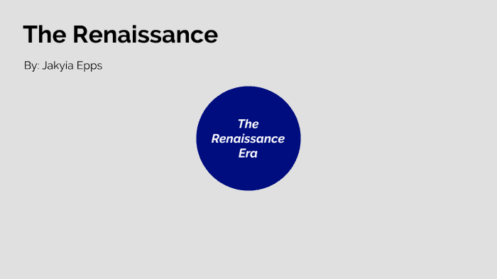 The Renaissance Timeline by Jakyia Epps on Prezi