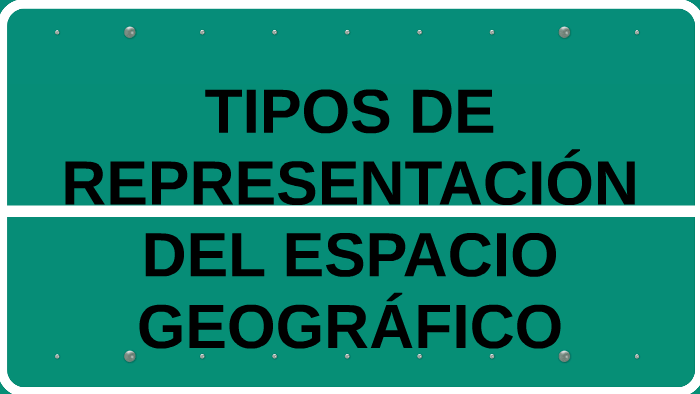 Tipos De Representacion Del Espacio GeogrÁfico By Lupita Walls On Prezi 8250