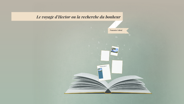 Le Voyage D Hector Ou La Recherche Du Bonheur Resume prezi.com