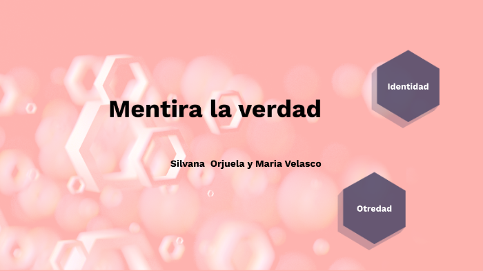 Mentira la verdad by Maria Velasco on Prezi