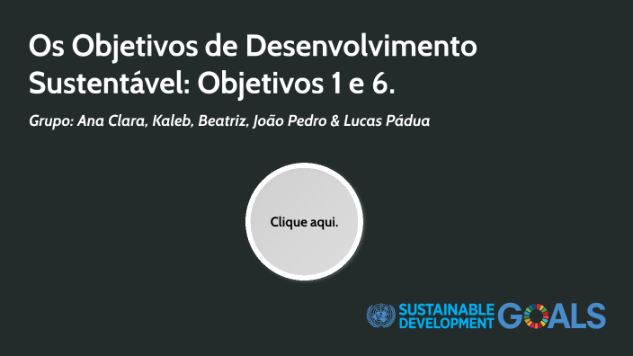 Os Objetivos de Desenvolvimento Sustentável: 1 e 5 by Ana Clara on Prezi