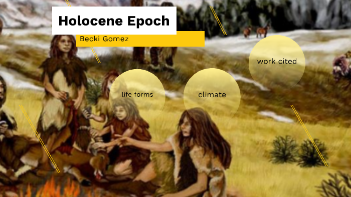 Holocene Epoch by Becki Gomez on Prezi