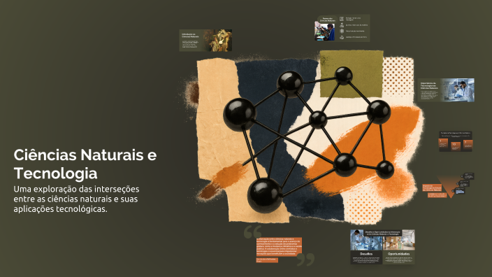 Ciências Naturais e Tecnologia by MIGUEL AUGUSTO MARQUES FELIS on Prezi