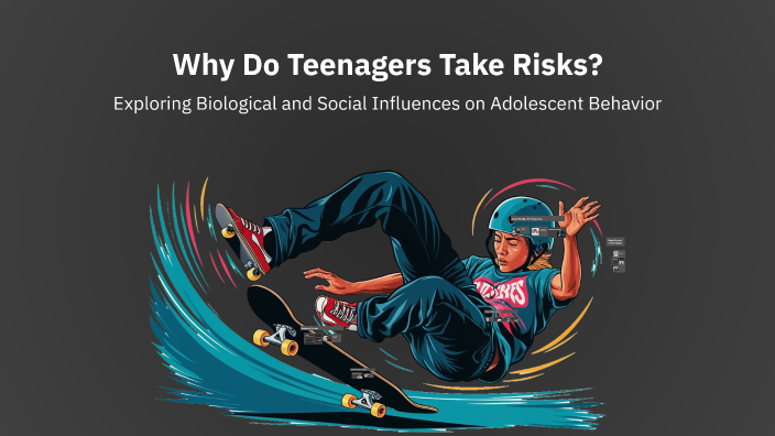 Why Do Teenagers Take Risks? by michael kelsey on Prezi