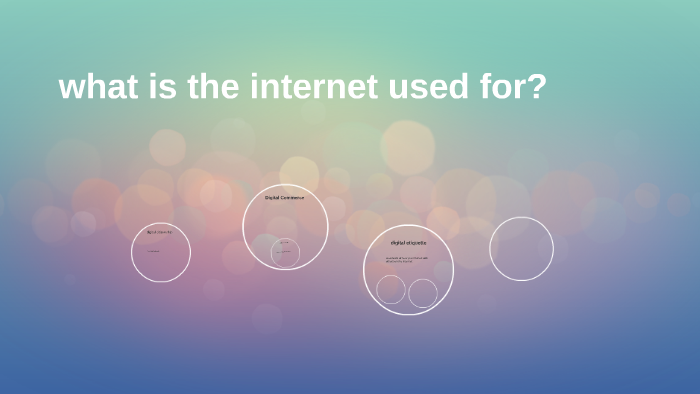 what is the internet used for? by britney ritter on Prezi